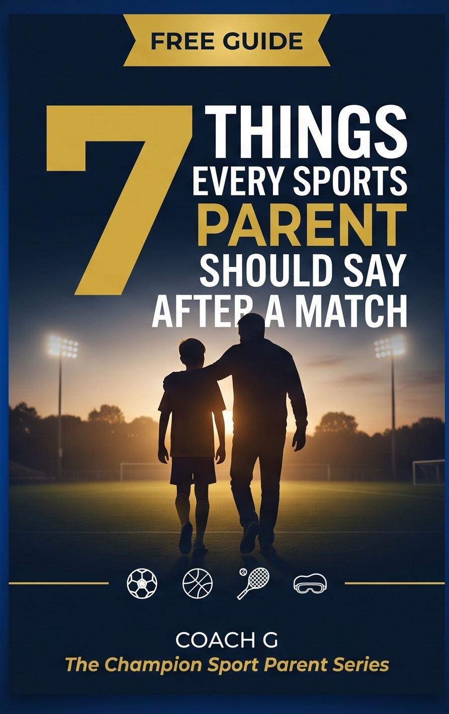 7 Things Every Sports Parent Should Say After a Match — free guide cover